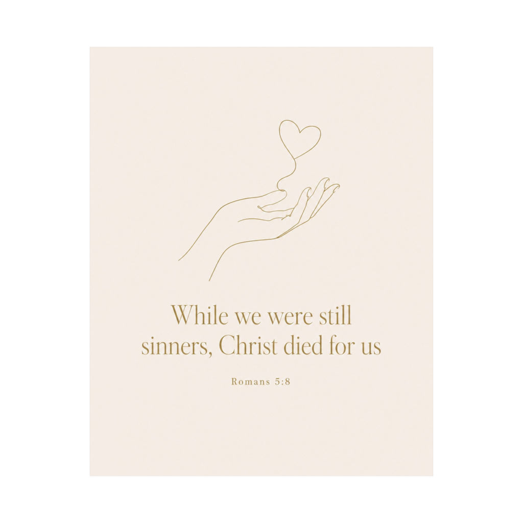 Romans 5:8 Poster - "While We Were Still Sinners Christ Died for Us" - Inspirational Scripture Wall Art