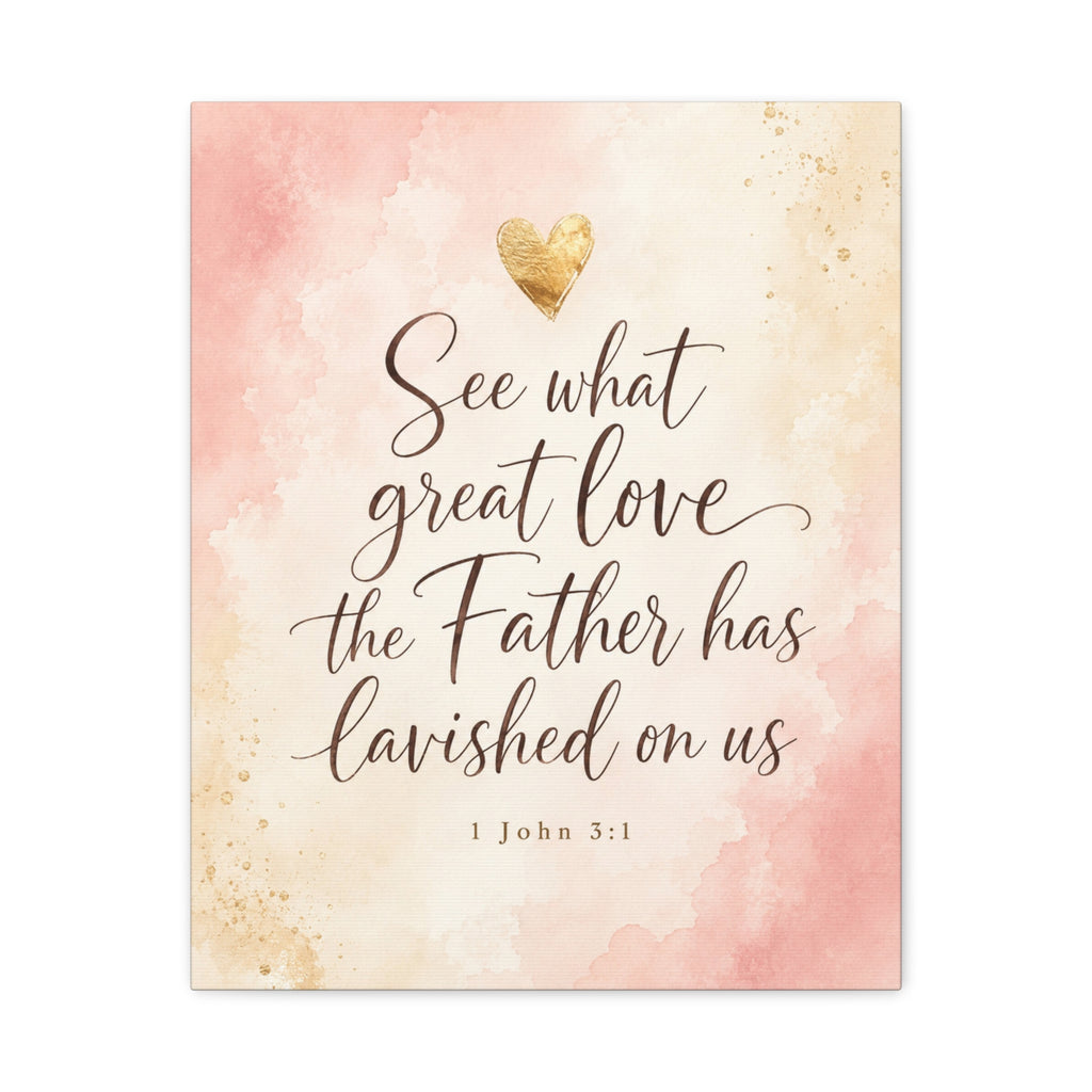 Christian Canvas Wall Art — “See What Great Love the Father Has Lavished on Us” (1 John 3:1)