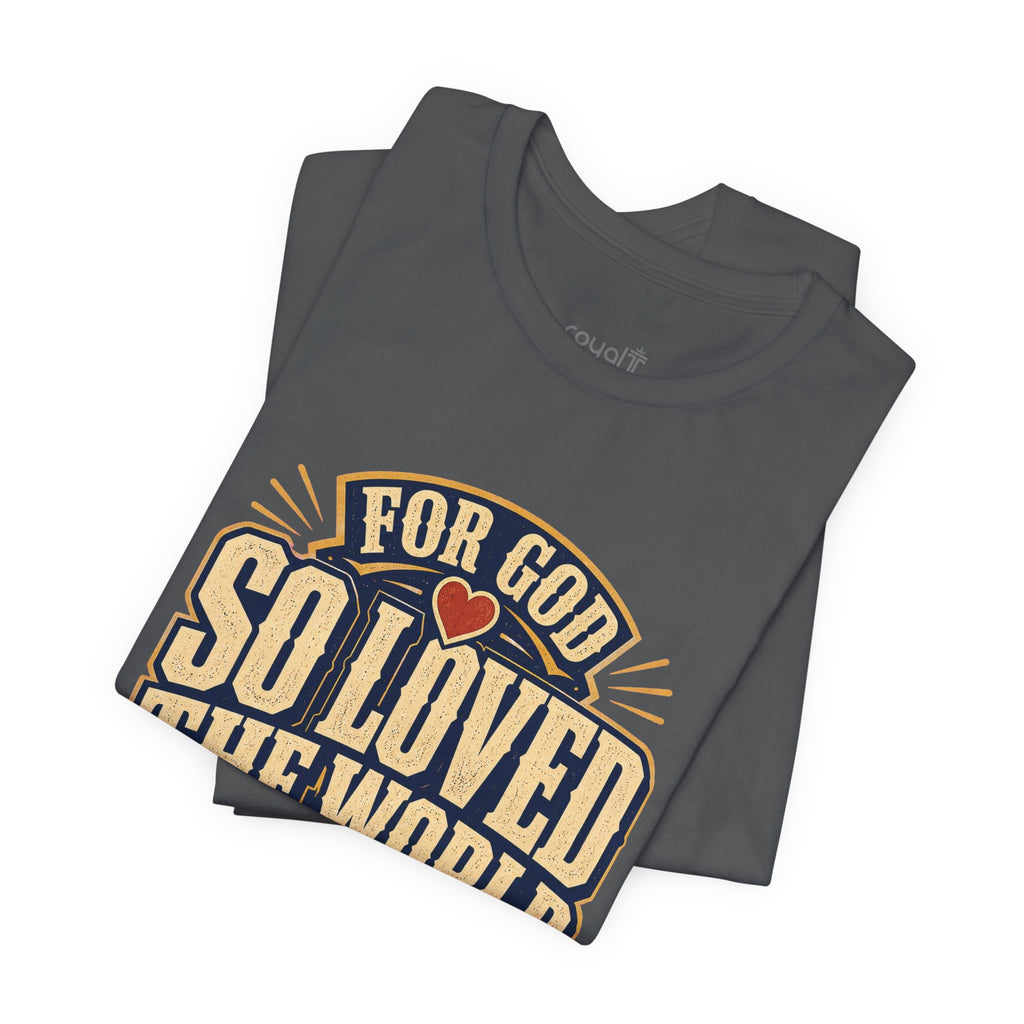 "For God So Loved The World" (John 3:16) - Christian Graphic T-Shirt