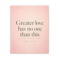Christian Canvas Wall Art - "Greater Love Has No One Than This" (John 15:13)