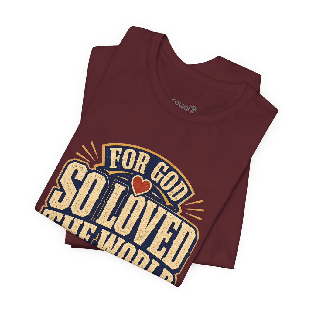 "For God So Loved The World" (John 3:16) - Christian Graphic T-Shirt