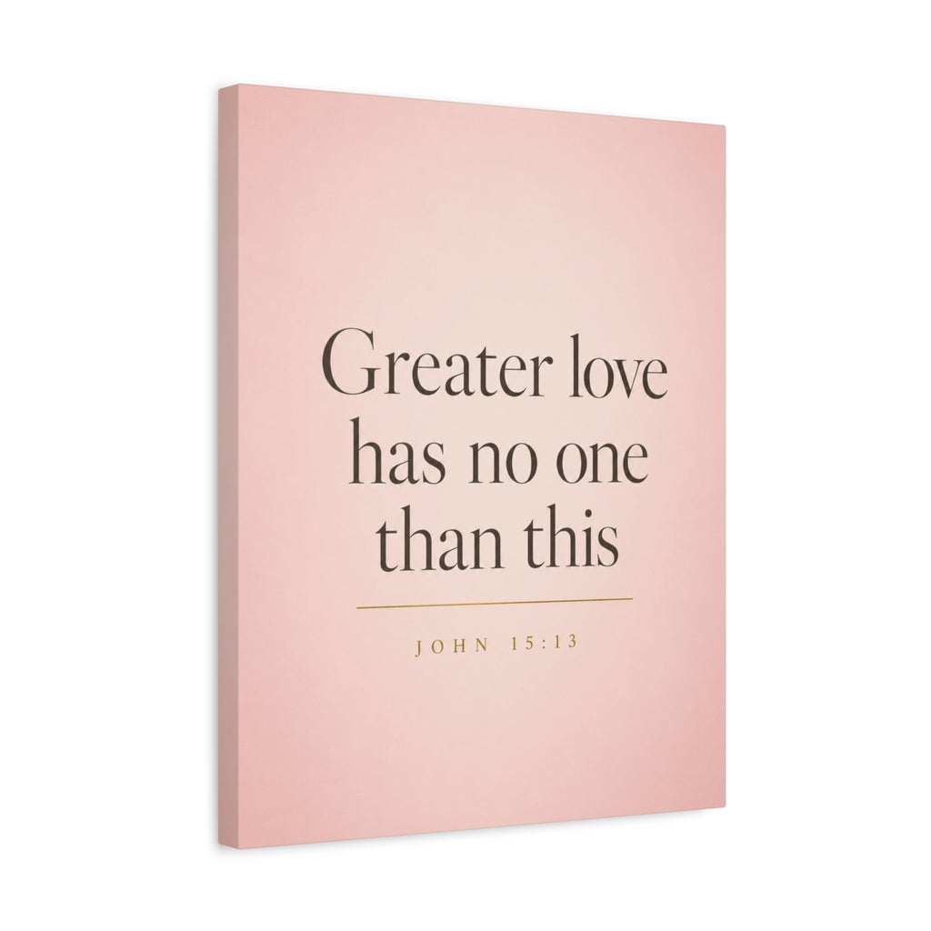 Christian Canvas Wall Art - "Greater Love Has No One Than This" (John 15:13)