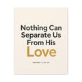 Christian Canvas Wall Art - "Nothing Can Separate Us From His Love" (Romans 8:38-39)