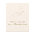 Christian Canvas Wall Art — "While We Were Still Sinners, Christ Died for Us" (Romans 5:8)