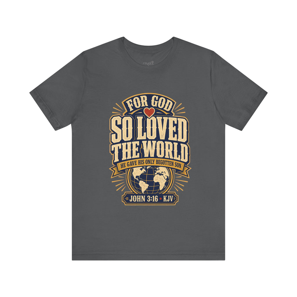 "For God So Loved The World" (John 3:16) - Christian Graphic T-Shirt