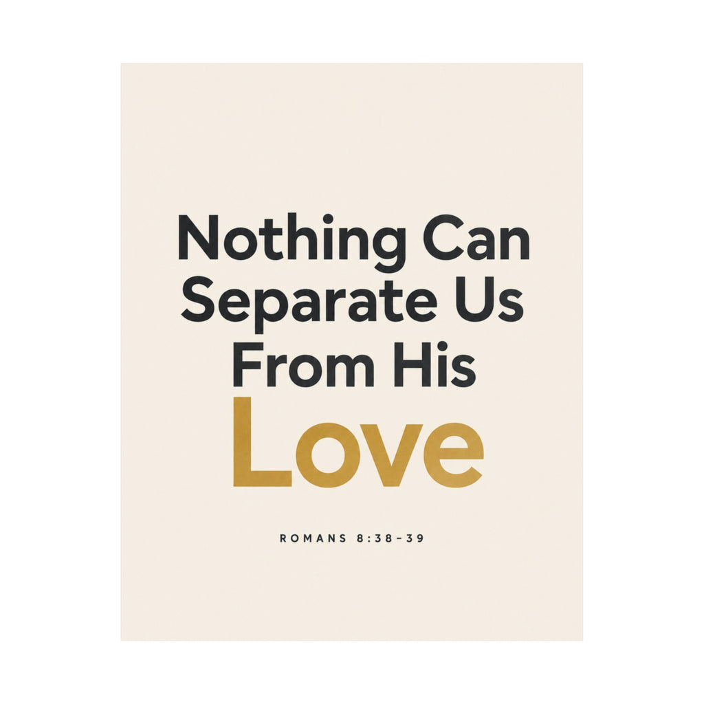 Inspirational Poster - "Nothing Can Separate Us From His Love" (Romans 8:38-39)