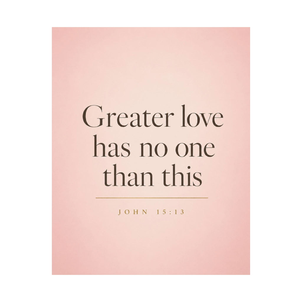 Inspirational Poster — "Greater love has no one than this" (John 15:13)